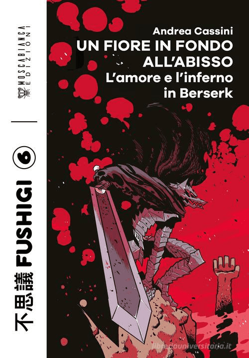 Un Fiore In Fondo All'Abisso L'Amore E L'Inferno In Berserk