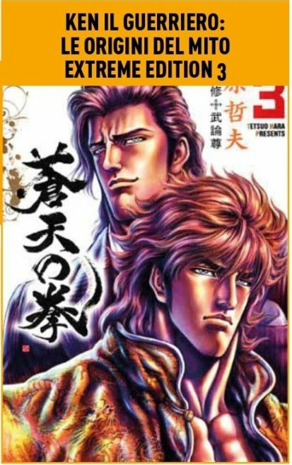 Ken Il Guerriero Le Origini Del Mito Soten No Ken Extreme Edition 3 